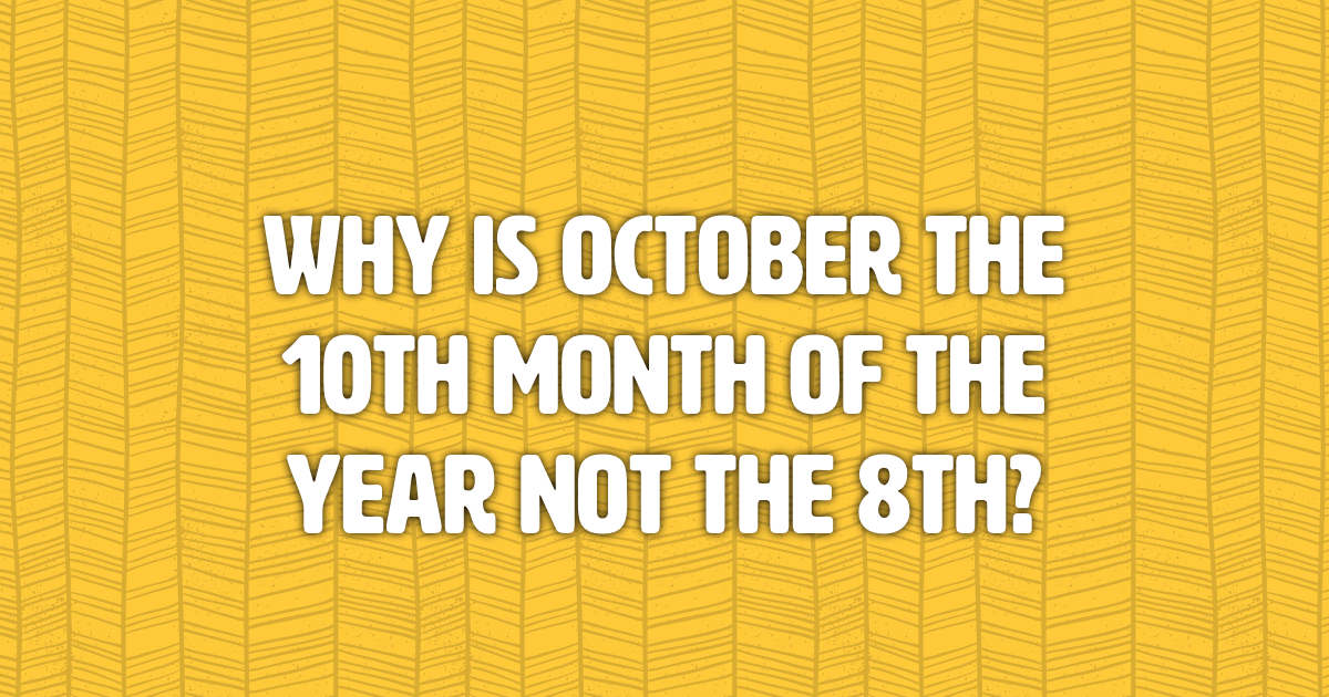 why-is-october-the-10th-month-of-the-year-not-the-8th-wisdom-biscuits