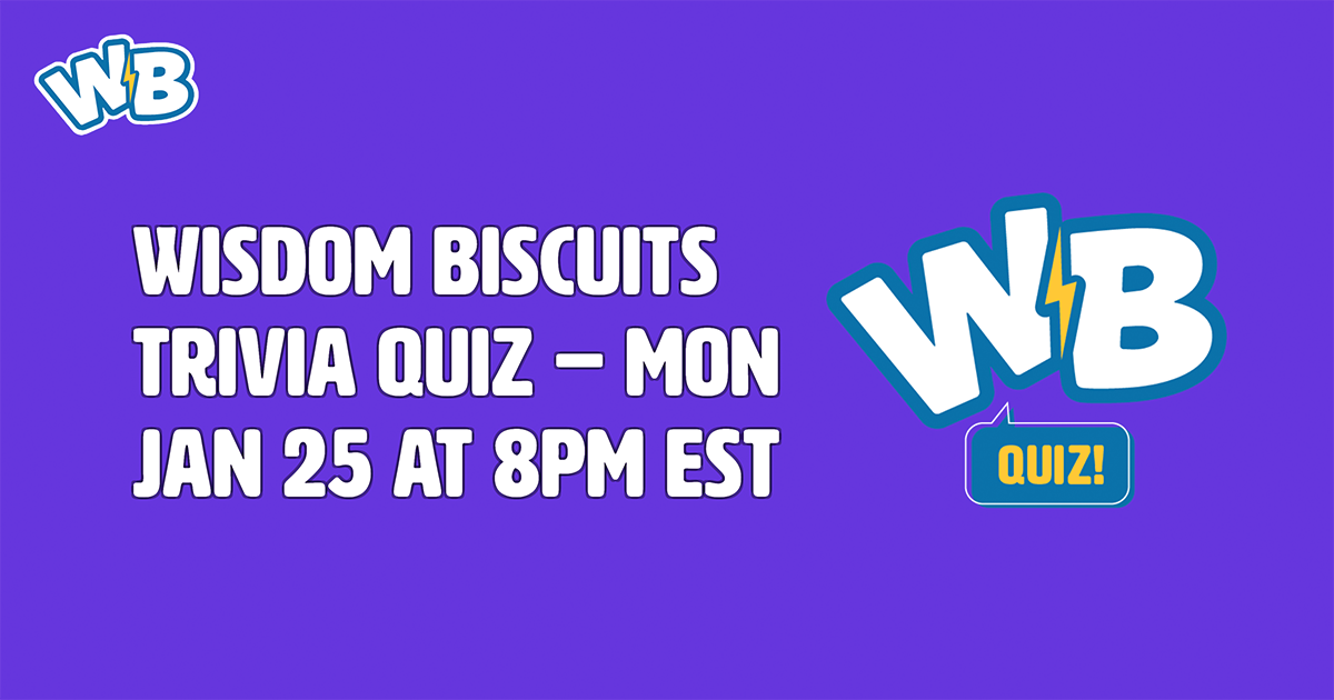 Wisdom Biscuits Trivia Quiz - Mon Jan 25 at 8pm EST